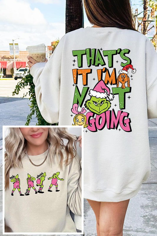 I'm Not Going Sweatshirt (REG)