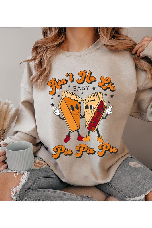 Ain't No Lie Pie Pie Pie Sweatshirt (REG)