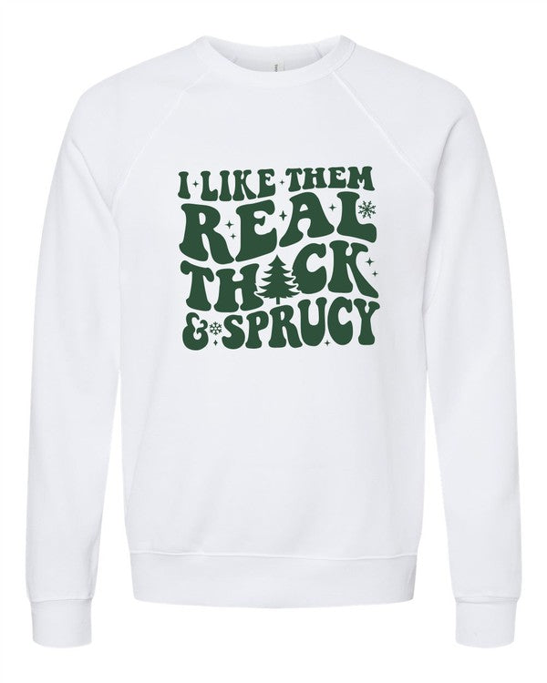 I Like Them Thick and Sprucy Sweatshirt (PLUS)