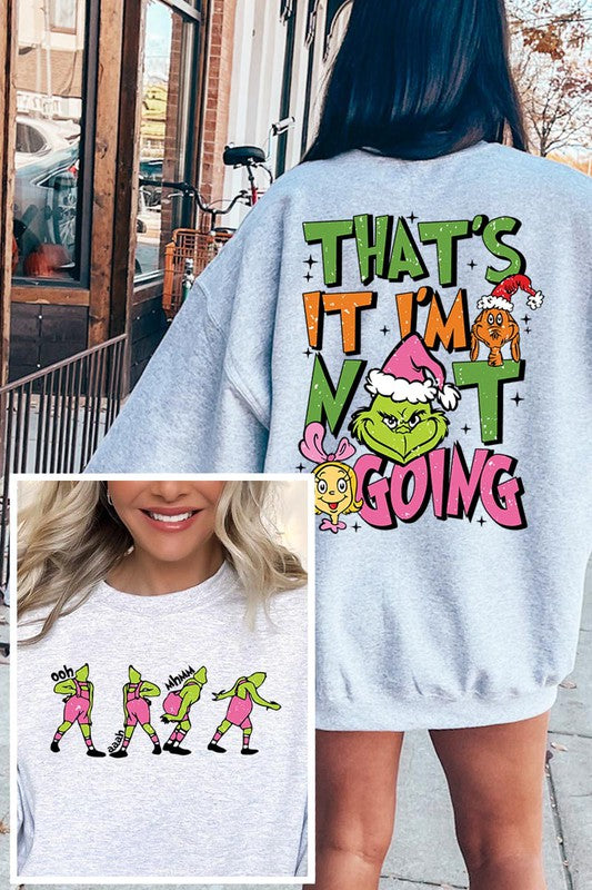 I'm Not Going Sweatshirt (REG)
